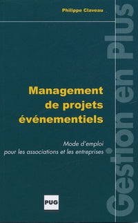 Management de projets événementiels: Mode d'emploi pour les associations et les entreprises