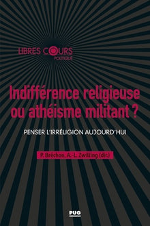 Indifférence religieuse ou athéisme militant ?