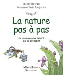 La Nature pas à pas : Je découvre la nature en m'amusant