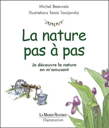 La Nature pas à pas : Je découvre la nature en m'amusant