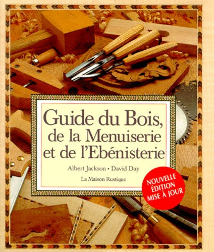 Guide du bois, de la menuiserie et de l'ébénisterie