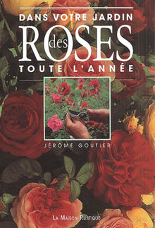 Dans votre jardin : des roses toute l'année