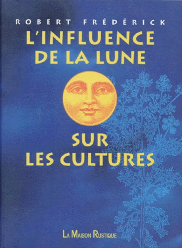 L'influence de la lune sur les cultures