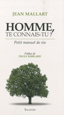 Homme, te connais-tu ? Petit manuel de vie
