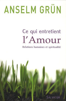 Ce qui entretient l'amour relation et spiritualité