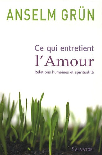 Ce qui entretient l'amour relation et spiritualité