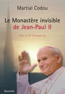 Le monastère invisible de Jean-Paul II