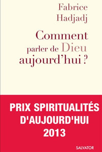 Comment parler de Dieu aujourd'hui ? - anti-manuel d'évangélisation