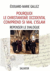 Le malentendu islamo-chrétien, repenser le dialogue