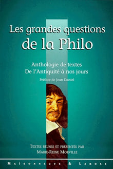 LES GRANDES QUESTIONS DE LA PHILO.: Anthologie de textes de l'Antiquité à nos jours