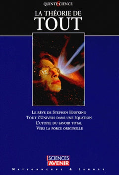 La théorie de tout. Le rêve de Stephen Hawking. Tout l'univers dans une équation. L'utopie du savoir total. Vers la force originelle.