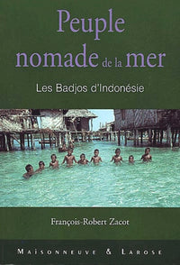 Peuple nomade de la mer. Les Badjos d'Indonésie