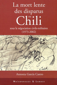 La mort lente des disparus au Chili sous la négociation civils-militaires