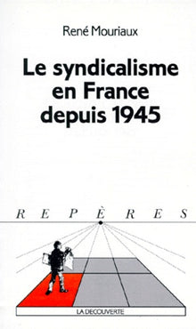 Le syndicalisme en France depuis 1945