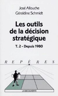 Les outils de la décision stratégique, depuis 1980, tome 2