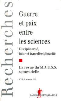 Guerre et paix entre les sciences. Disciplinarité, inter-et-transdisciplinarité (Revue du MAUSS N°10 1997)