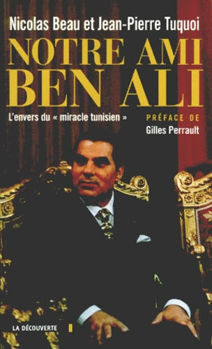 Notre ami Ben Ali. L'envers du "miracle tunisien"