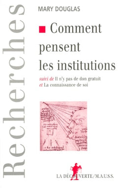 Comment pensent les institutions. suivi de "il n y a pas de don gratuit" et "Connaissance de soi"