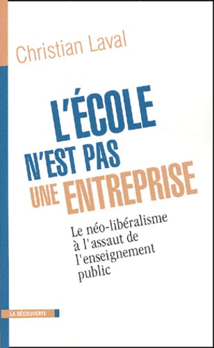 L'école n'est pas une entreprise : Le néo-libéralisme à l'assaut de l'enseignement public