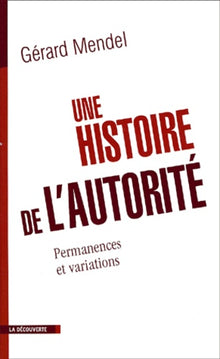 Une histoire de l'autorité : Permanences et variations