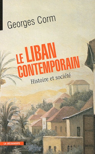 Le Liban contemporain : Histoire et Société
