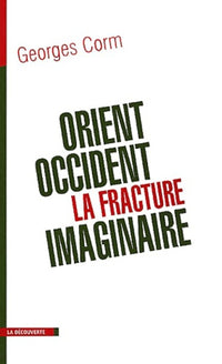 Orient-Occident : La Fracture imaginaire