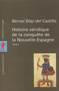 Histoire véridique de la conquête de la Nouvelle-Espagne, tome 1