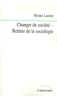 Changer de société - Refaire de la sociologie