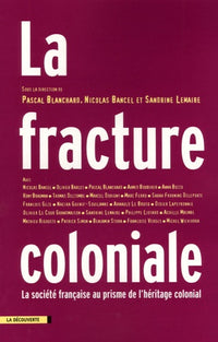 La fracture coloniale: La société française au prisme de l'héritage colonial