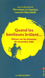 Quand les banlieues brûlent...: Retour sur les émeutes de novembre 2005