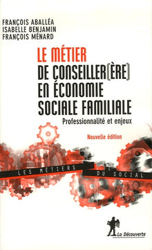Le métier de conseiller(ère) en économie sociale et familiale. Professionnalité et enjeux