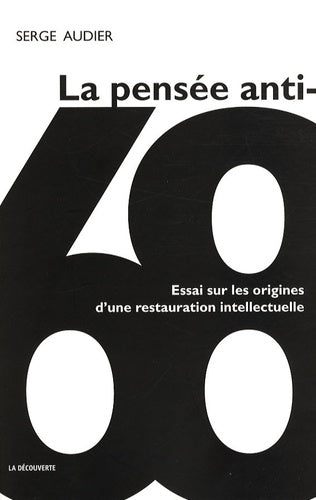 La pensée anti-68: Essai sur une restauration intellectuelle