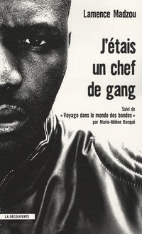 J'étais un chef de gang: Suivi de Voyage dans le monde des bandes