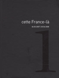 Cette France-là, 06 05 2007 / 30 06 2008: Volume 1