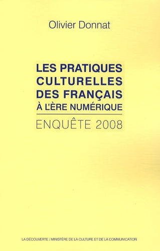 Les pratiques culturelles des Français à l'ère numérique: Enquête 2008