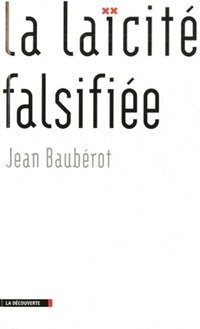 LA LAICITE FALSIFIEE
