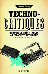 Technocritiques: Du refus des machines à la contestation des technosciences