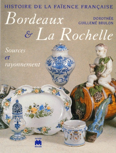 Faïences de Bordeaux et La Rochelle