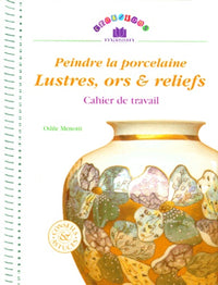 Peindre la porcelaine, lustres, ors et reliefs