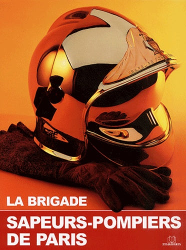 La Brigade : Sapeurs-pompiers de Paris