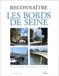 Reconnaître les bords de Seine: Architecture et histoire de Paris
