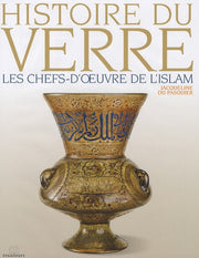 Histoire du verre: Les chefs-d'oeuvre de l'islam