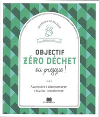 Objectif zéro déchet ou presque !