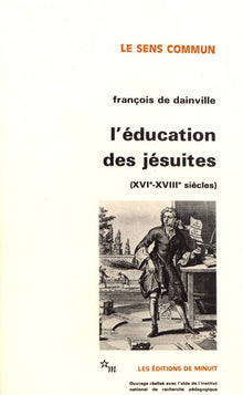 L'éducation des jésuites XVIe-XVIIIe siècles