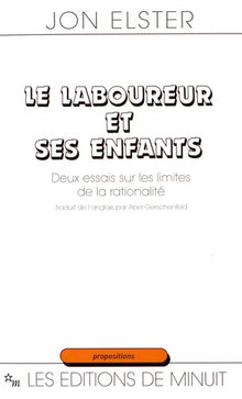 Le Laboureur et ses enfants. Deux essais sur les limites de la rationalité