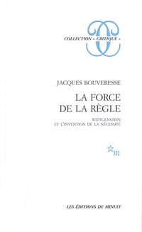 La force de la règle Wittgenstein et l'invention de la nécessité