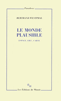 Le monde plausible: espace, lieu, carte