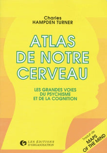 Atlas de notre cerveau. Les grandes voies du psychisme et de la cognition