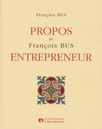 Propos de François Bus, entrepreneur