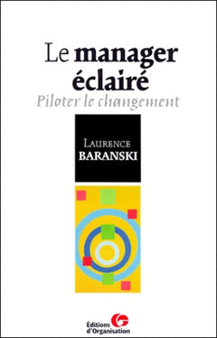 Le Manager éclairé : Piloter le changement
